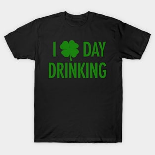I Love Day Drinking For St Patricks Pattys Day T-Shirt